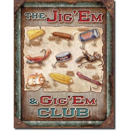 TIN SIGN Jig 'Em & Gig 'Em Club